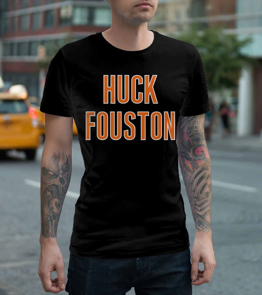 Huck Fouston Anti Houston Sports Fan Funny T-Shirt