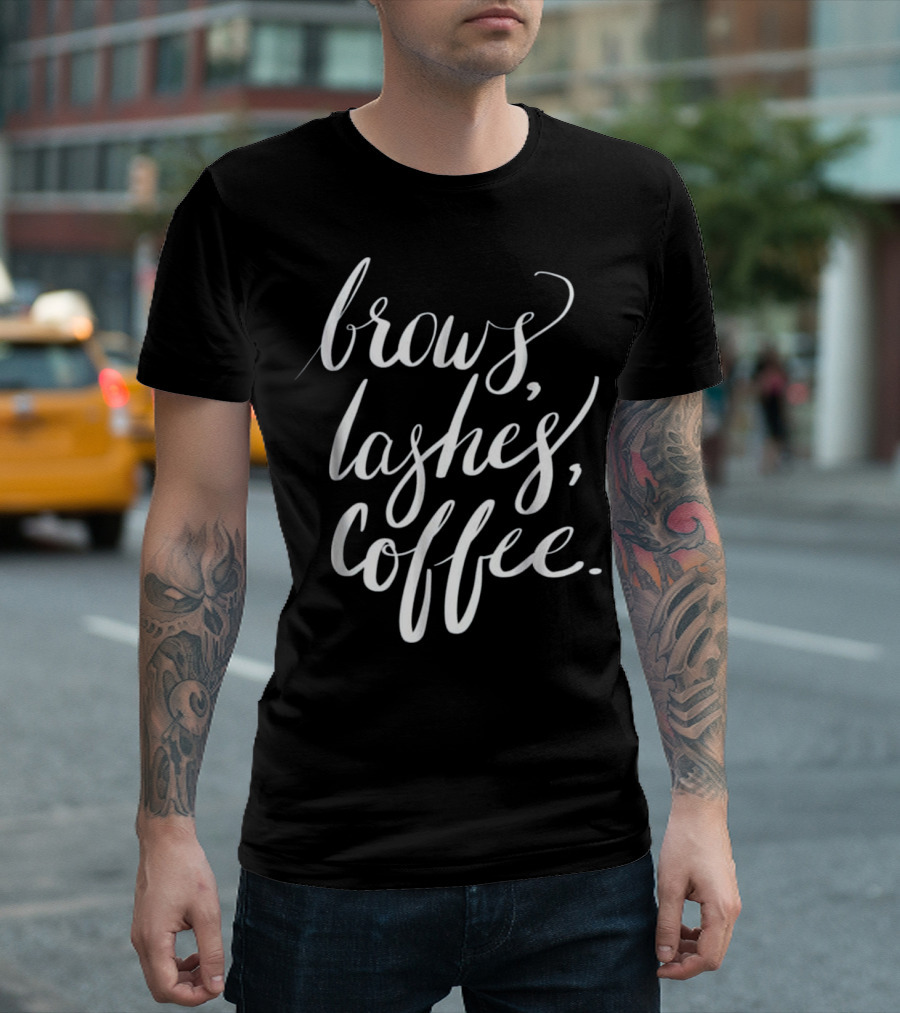 Brows Lashes Coffee Girly Makeup Eyebrows Lashes Coffee T-Shirt