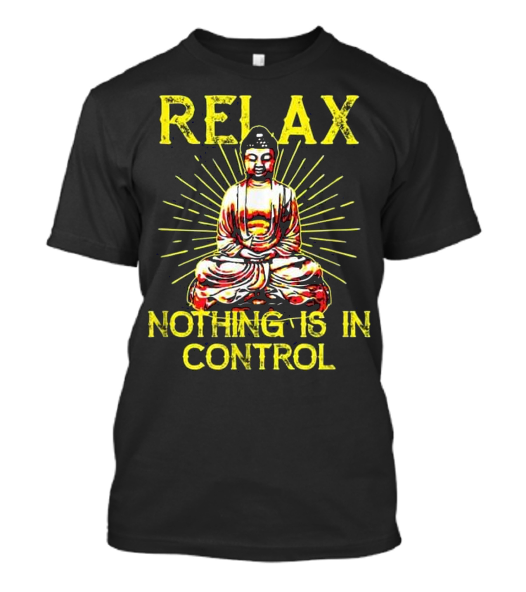 Relax Nothing Is In Control Buddha Meditation Yoga T-Shirt