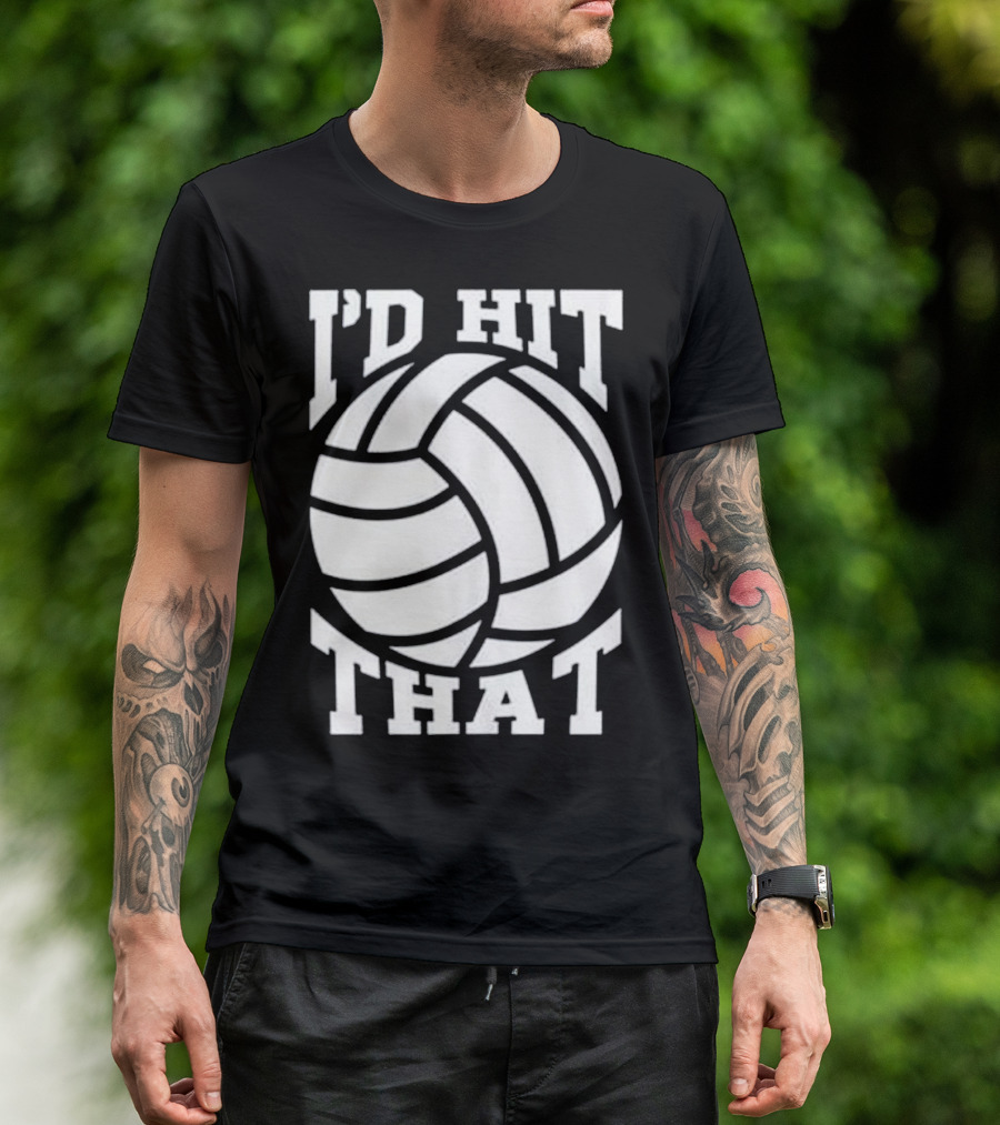 I'd Hit That Volleyball Beach Volleyball T-Shirt