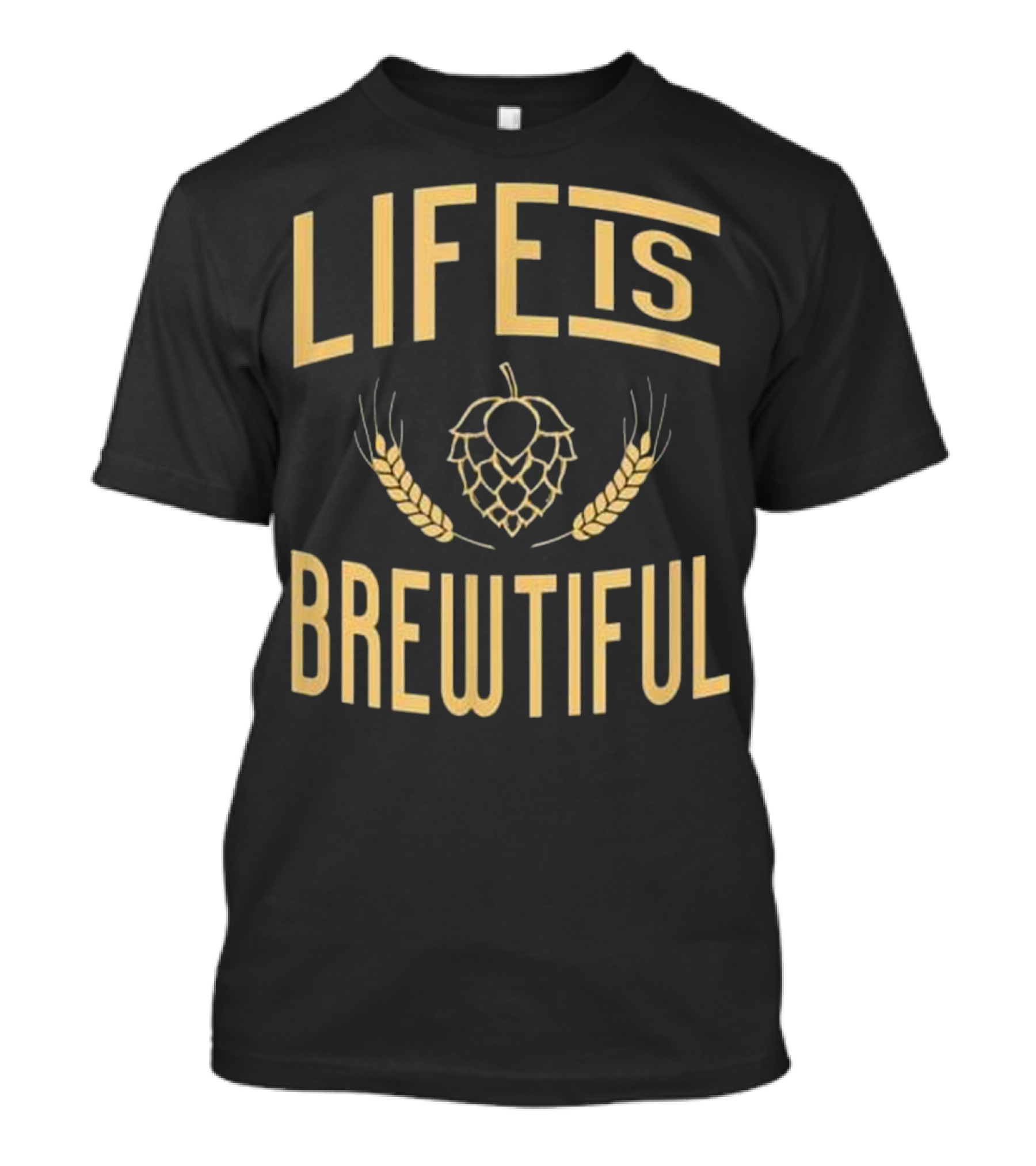 Life Is Brewtiful Hops And Wheat Beer Brewing T-Shirt