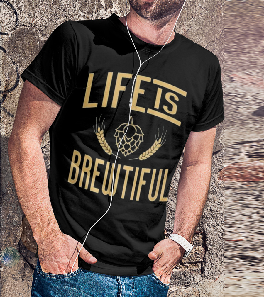 Life Is Brewtiful Hops And Wheat Beer Brewing T-Shirt