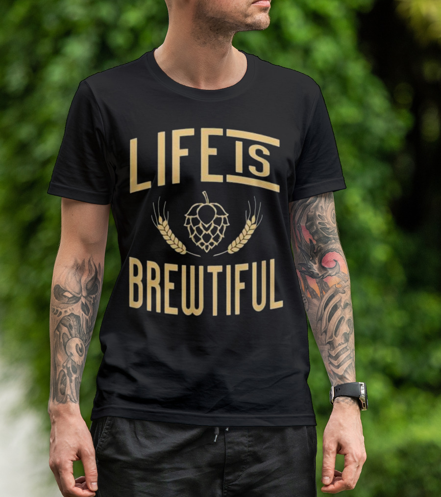 Life Is Brewtiful Hops And Wheat Beer Brewing T-Shirt