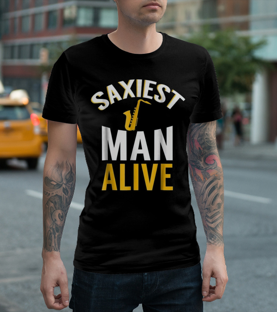 Saxiest Man Alive Saxophone Funny Gift for Marching Band T-Shirt