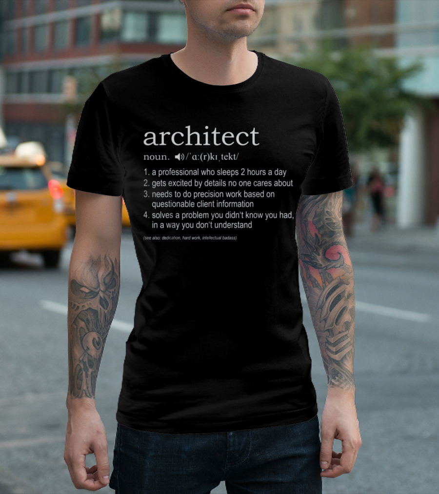 Architect Definition Noun Professional Dedication Hard Work Intellectual Badass T-Shirt