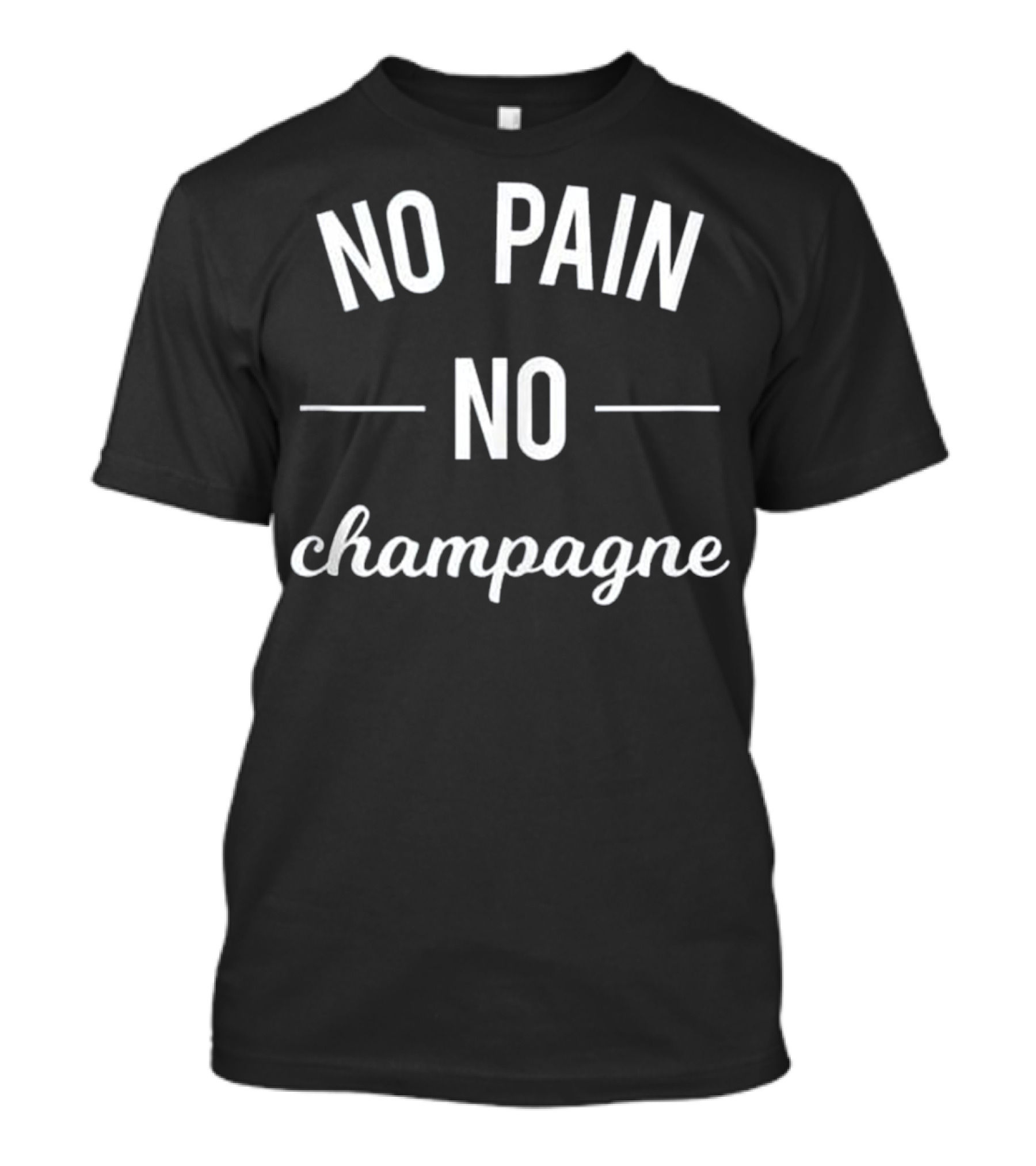 Funny No Pain No Champagne Gym Fitness Workout Motivation T-Shirt