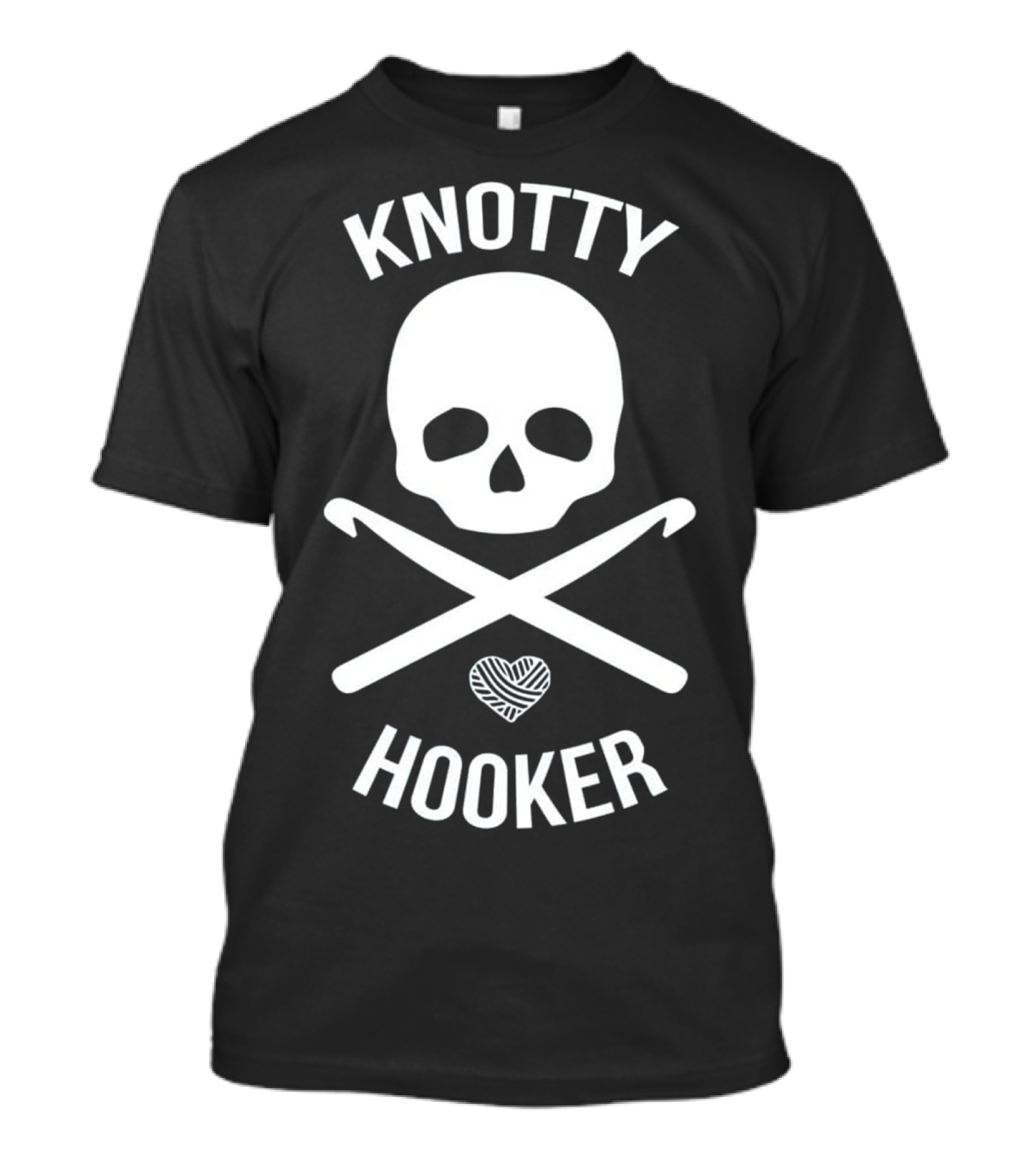 Knotty Hooker Skull Crossbones Crochet Hooks Yarn Heart T-Shirt