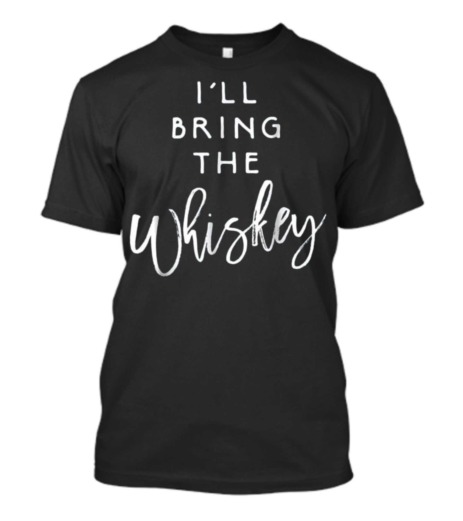 I'll Bring The Whiskey Funny Drinking T-Shirt