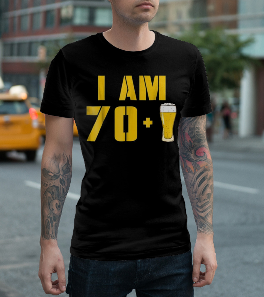 I Am 70 Plus Beer Funny Beer Lover 71st Birthday T-Shirt