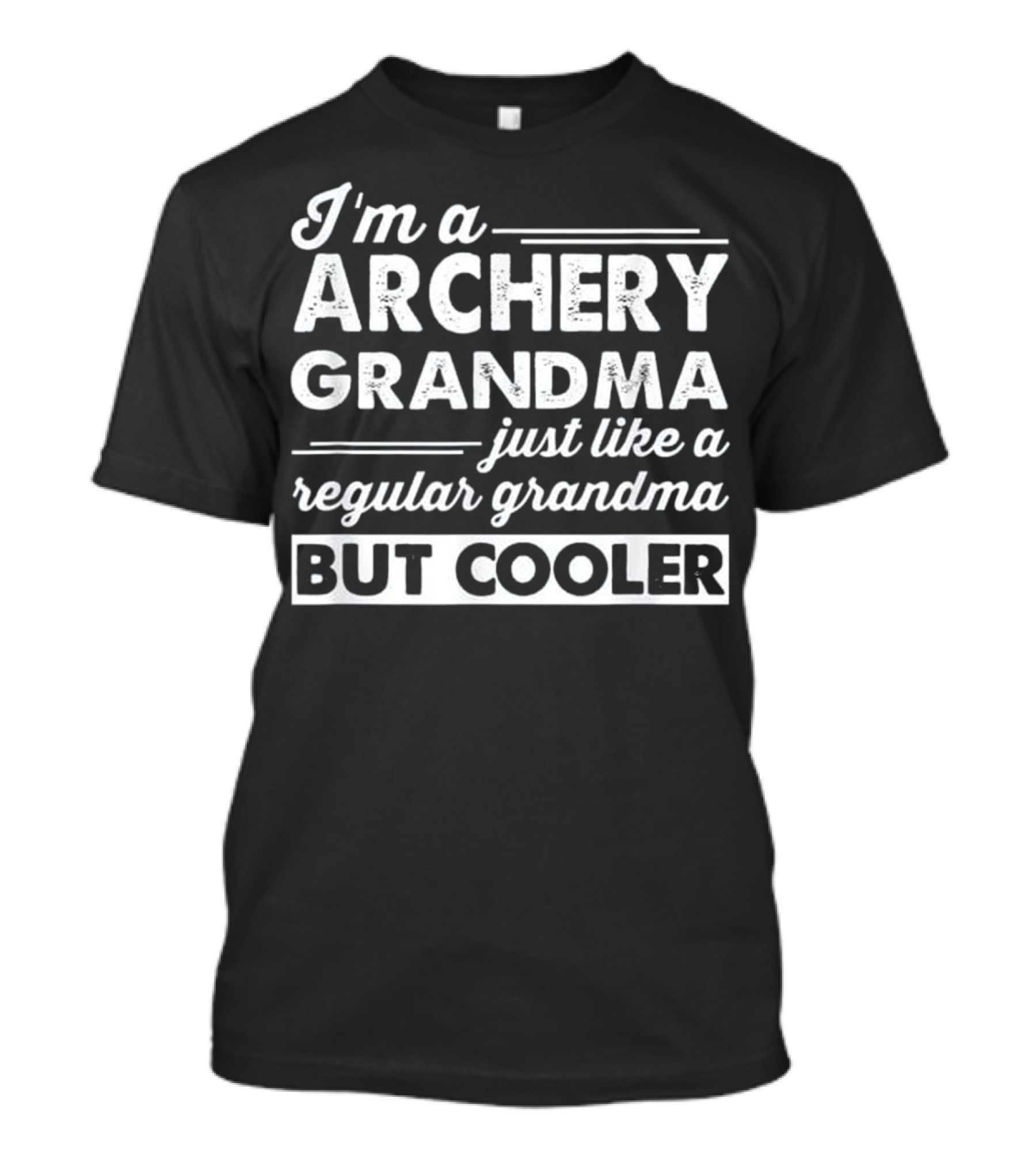 I'm A Archery Grandma Just Like A Regular Grandma But Cooler T-Shirt