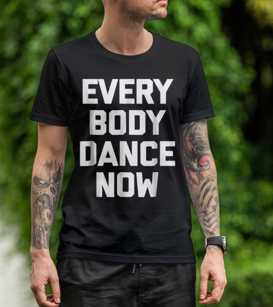 Everybody Dance Now Funny Saying Sa Iconic Phrase T-Shirt