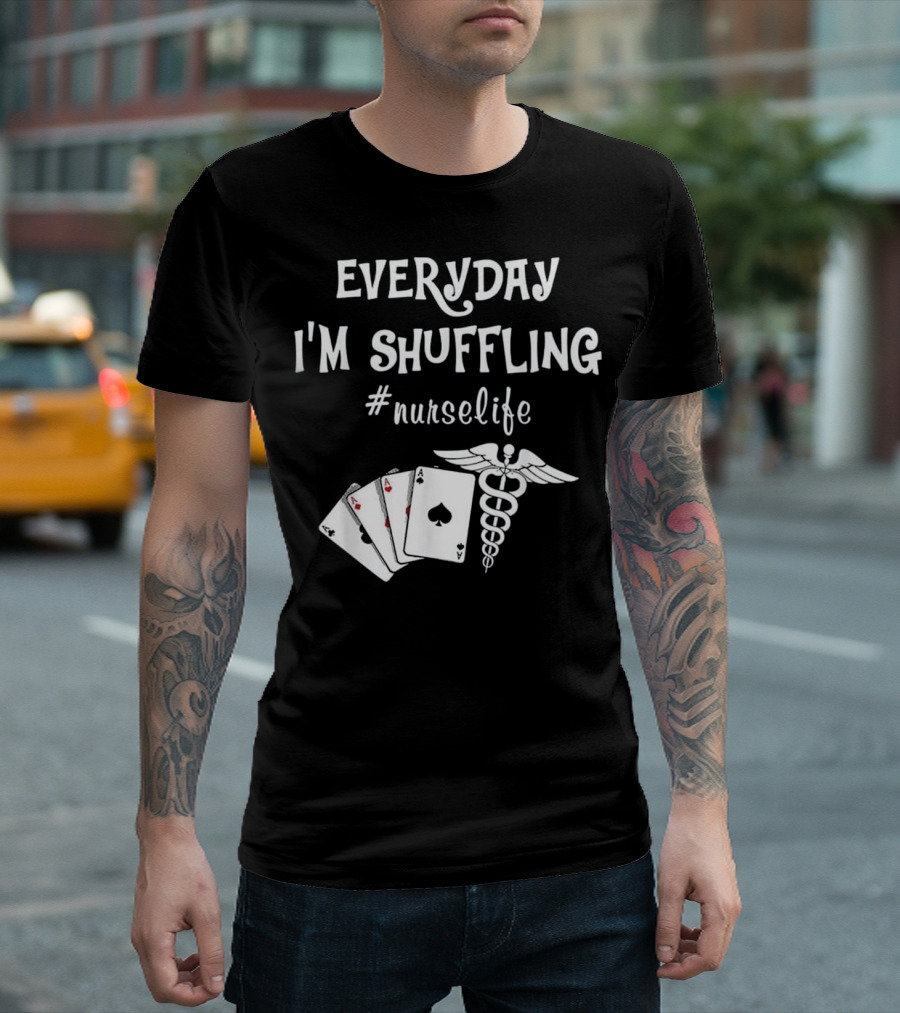 EVERYDAY I'M SHUFFLING #nurselife Caduceus Poker Cards T-Shirt