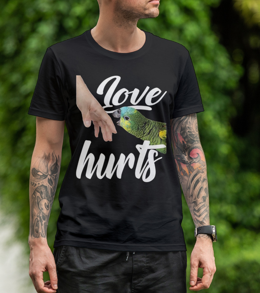 Love Hurts Funny Parrot - Gift For Canar T-Shirt