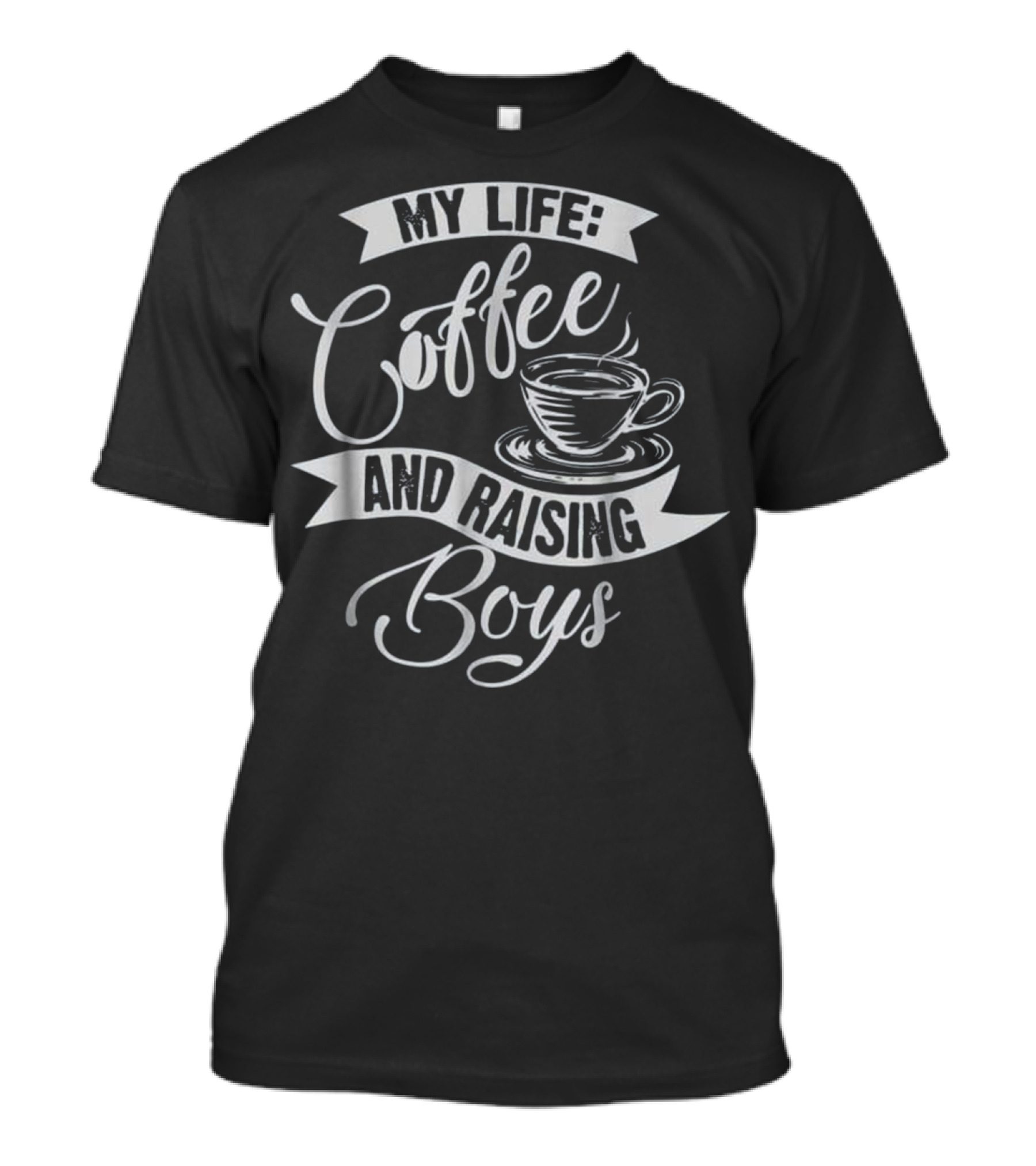My Life Coffee And Raising Boys Cute Unique T-Shirt