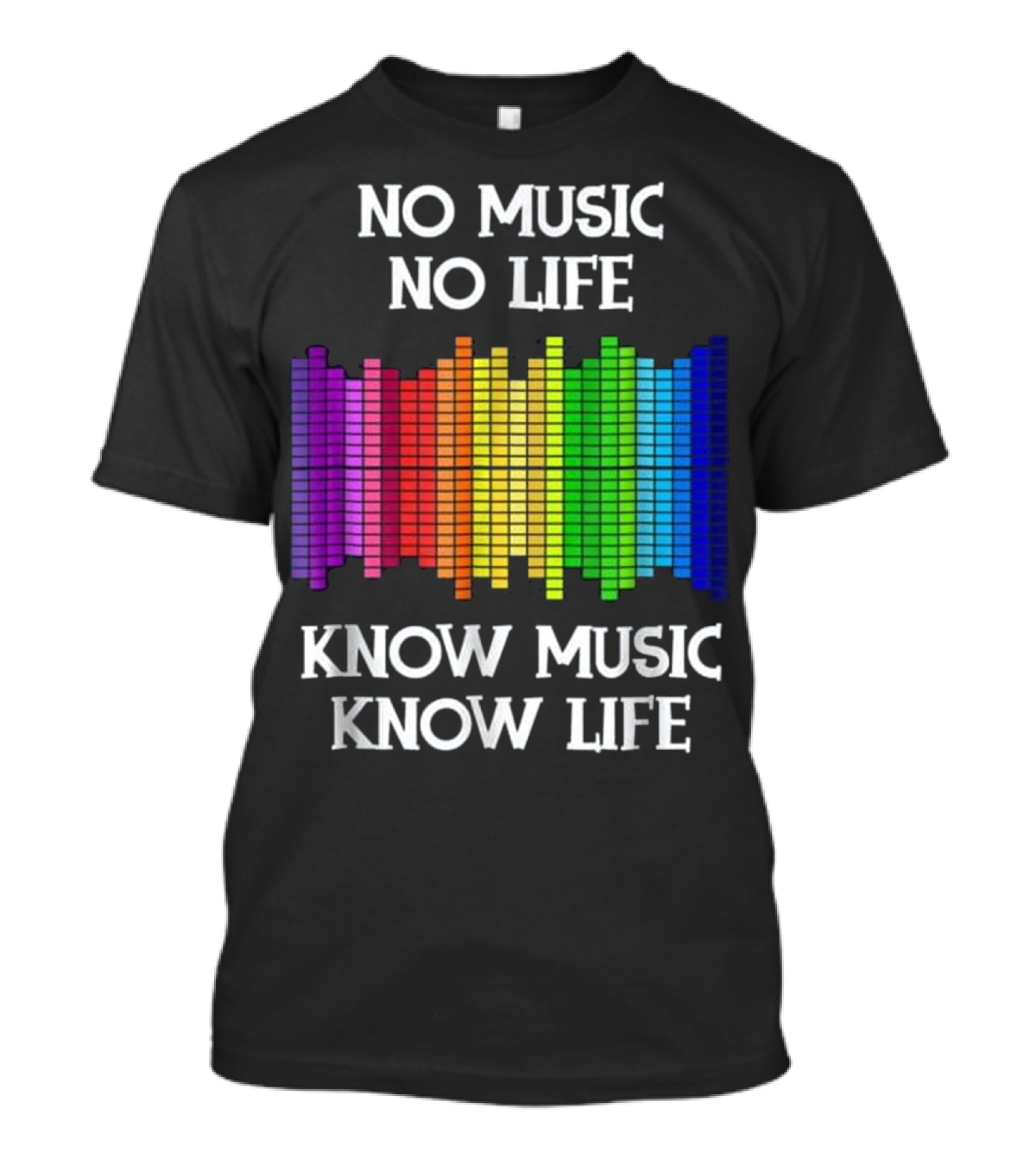 No Music No Life Know Music Know Life Rainbow Equalizer T-Shirt