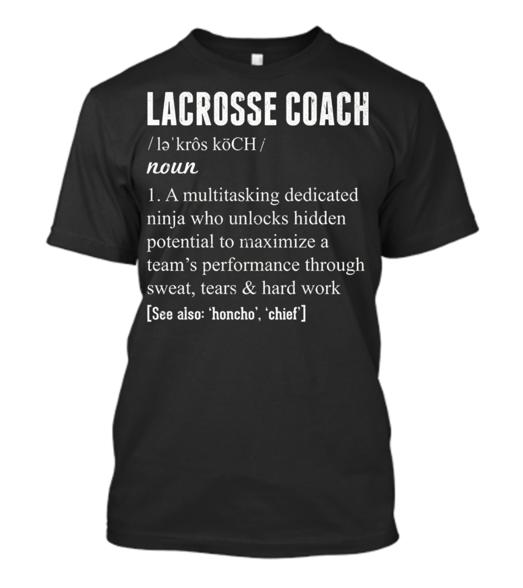 Lacrosse Coach Definition Multitasking Dedicated Ninja Team Performance Maximizer T-Shirt