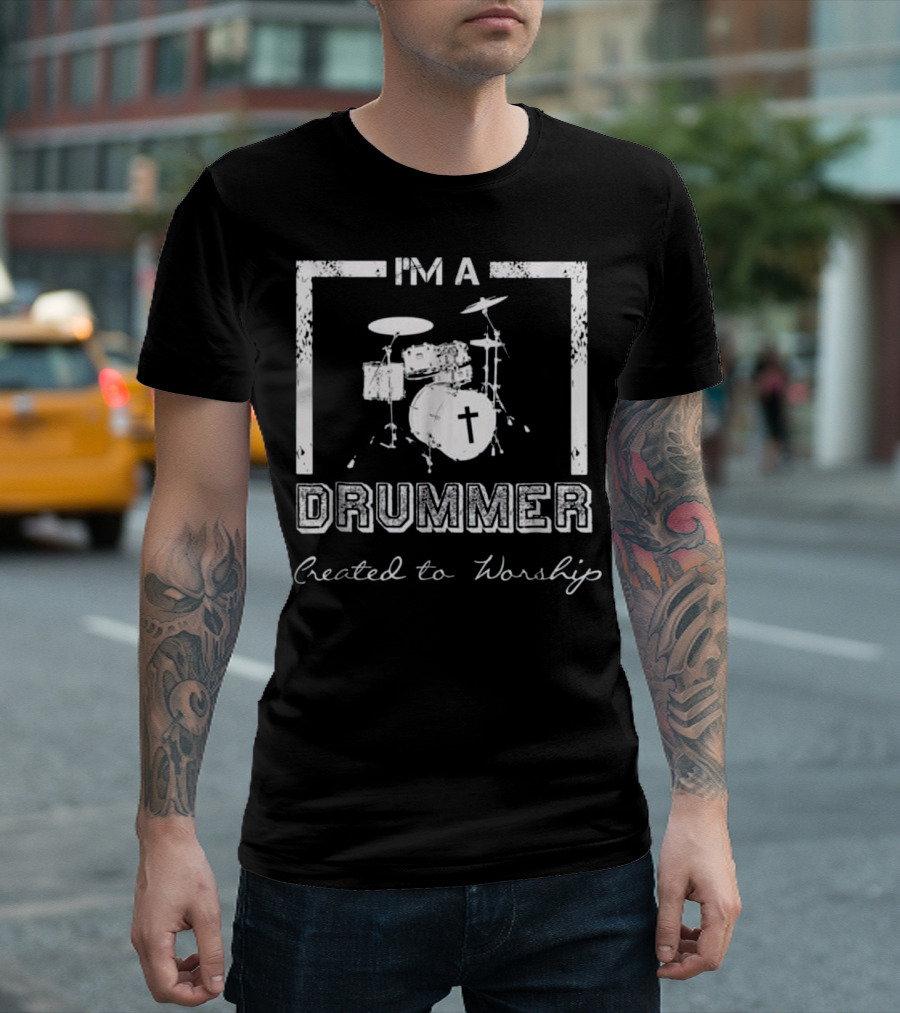I'm a Drummer Created to Worship Christian Drum Set with Cross T-Shirt