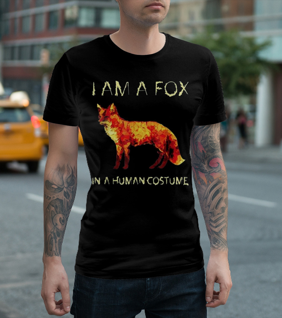 I Am A Fox In A Human Costume Funny Animal T-Shirt