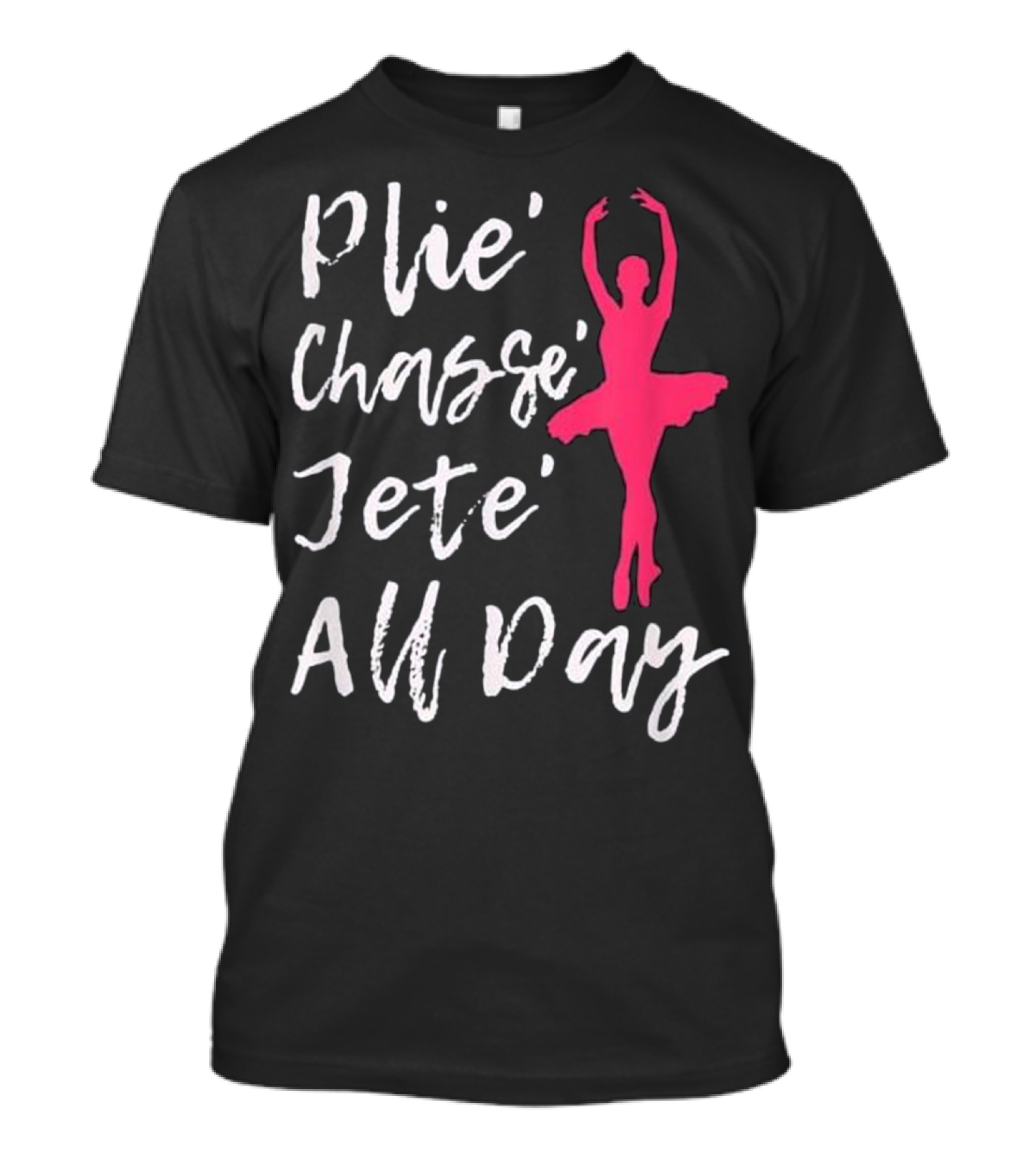 Plie Chasse Jete All Day Pink Ballerina T-Shirt