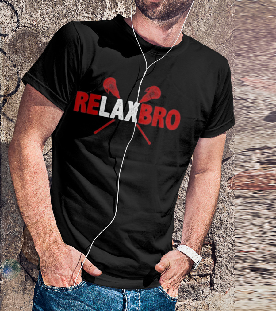 RELAX BRO Lacrosse Sticks Funny La T-Shirt