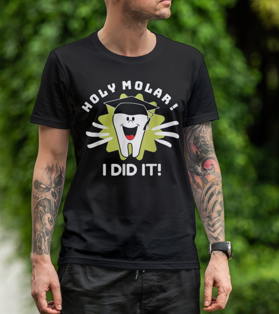 Holy Molar I Did It Dentist Hygienist Graduation Tooth With Cap T-Shirt