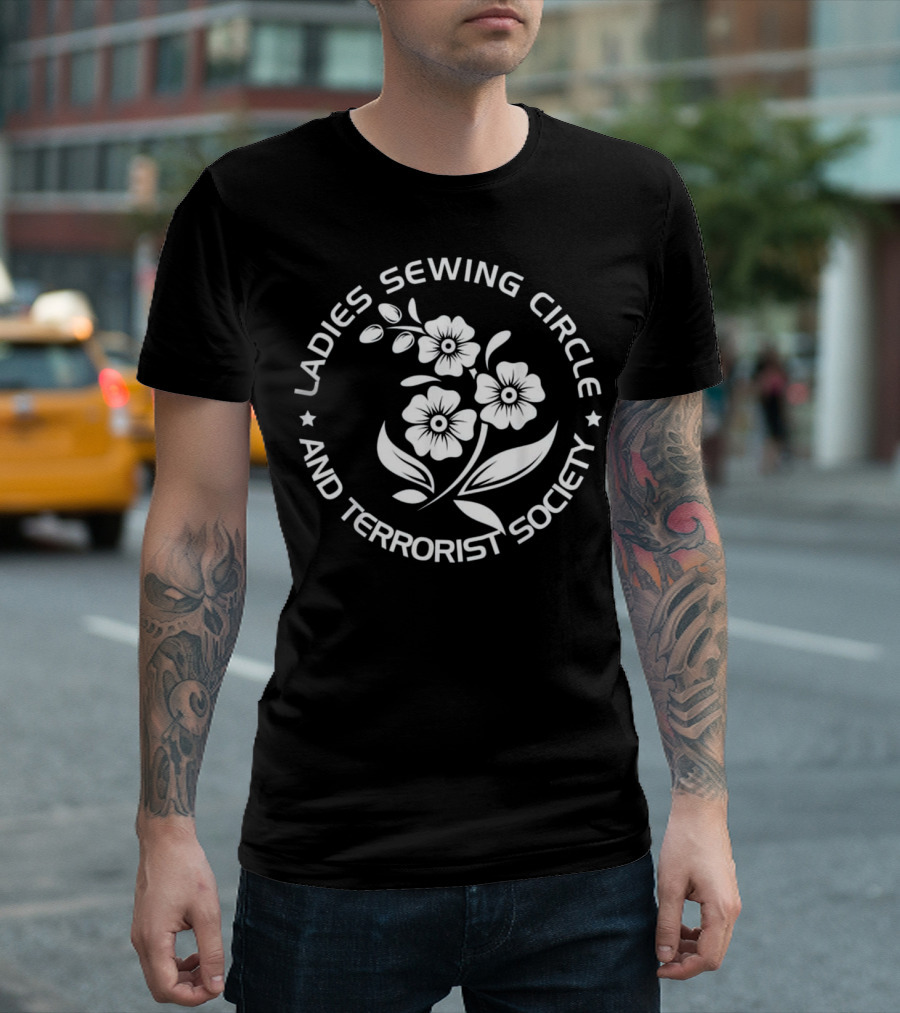 Ladies Sewing Circle and Terrorist Society Floral Emblem T-Shirt