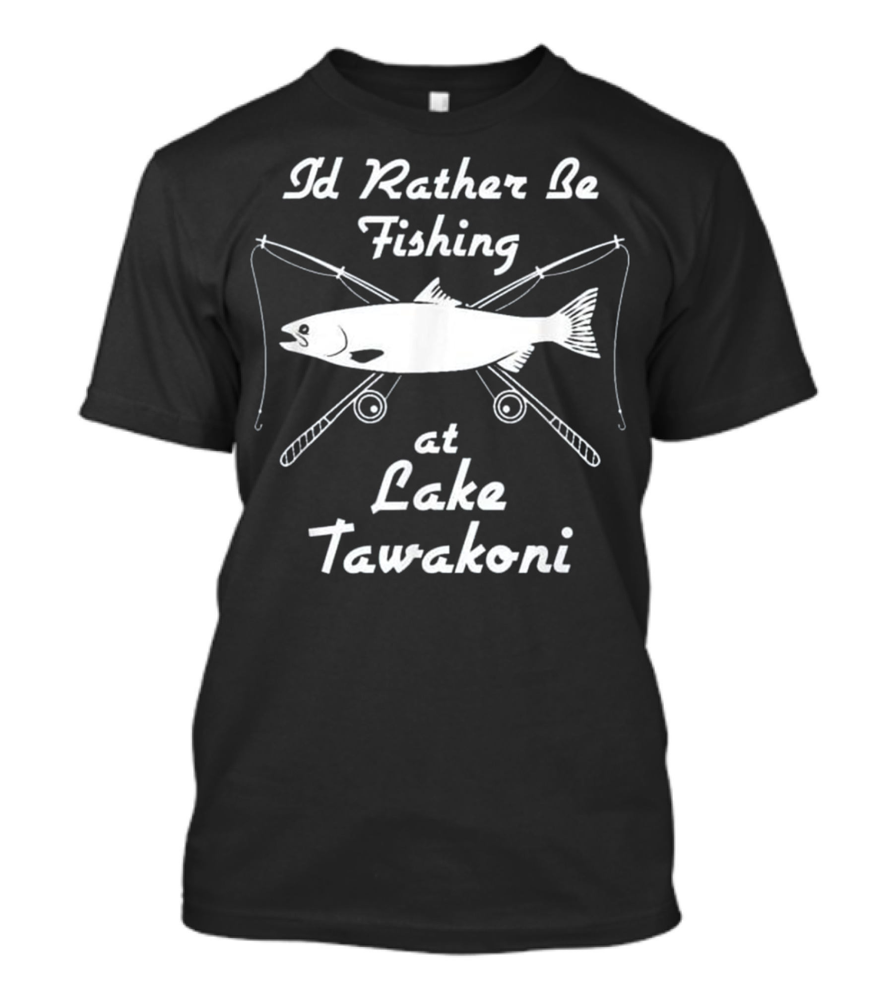 I'd Rather Be Fishing At Lake Tawakoni T-Shirt