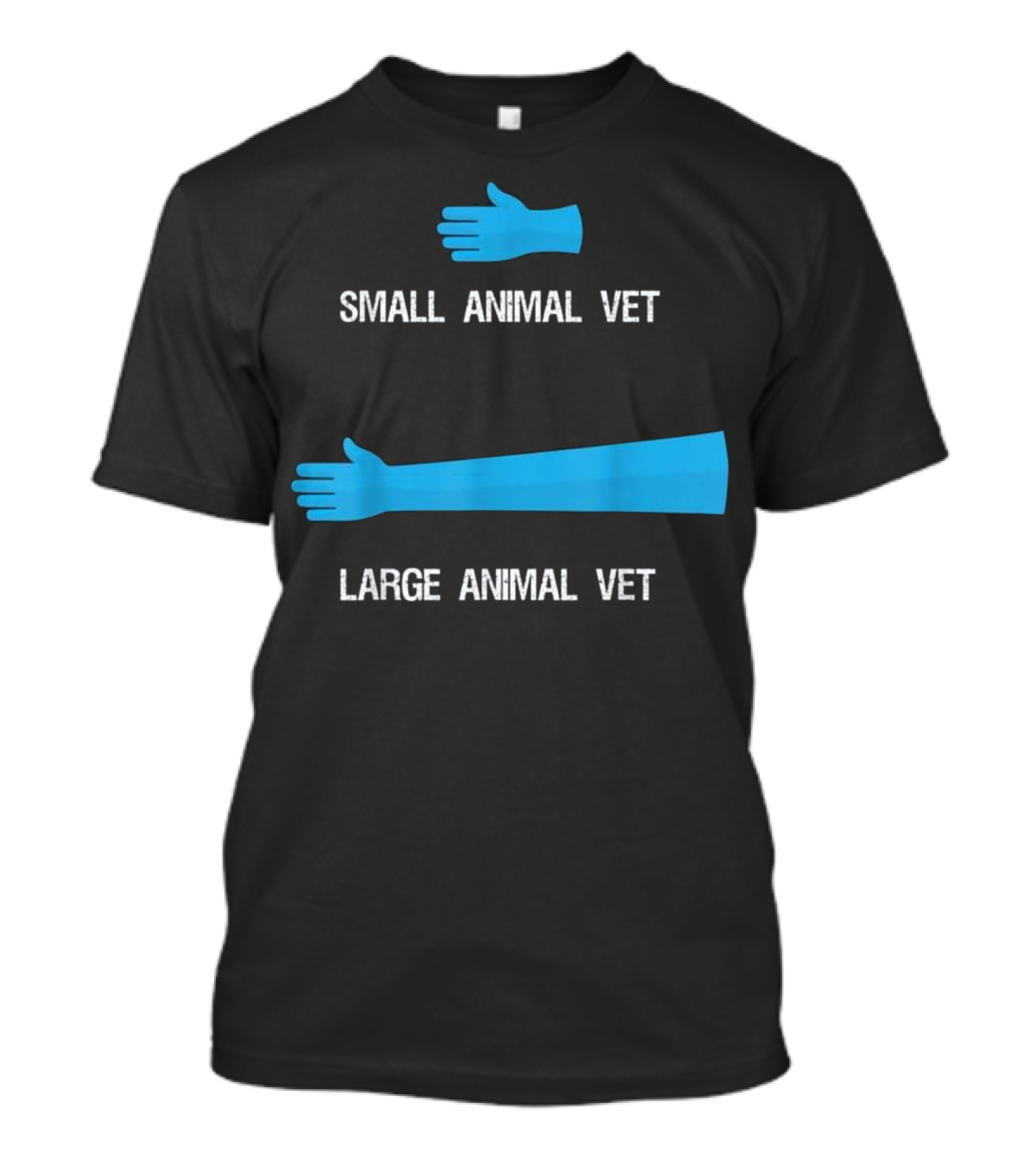 Small Animal Vet Vs Large Animal Vet Arm Length Comparison T-Shirt