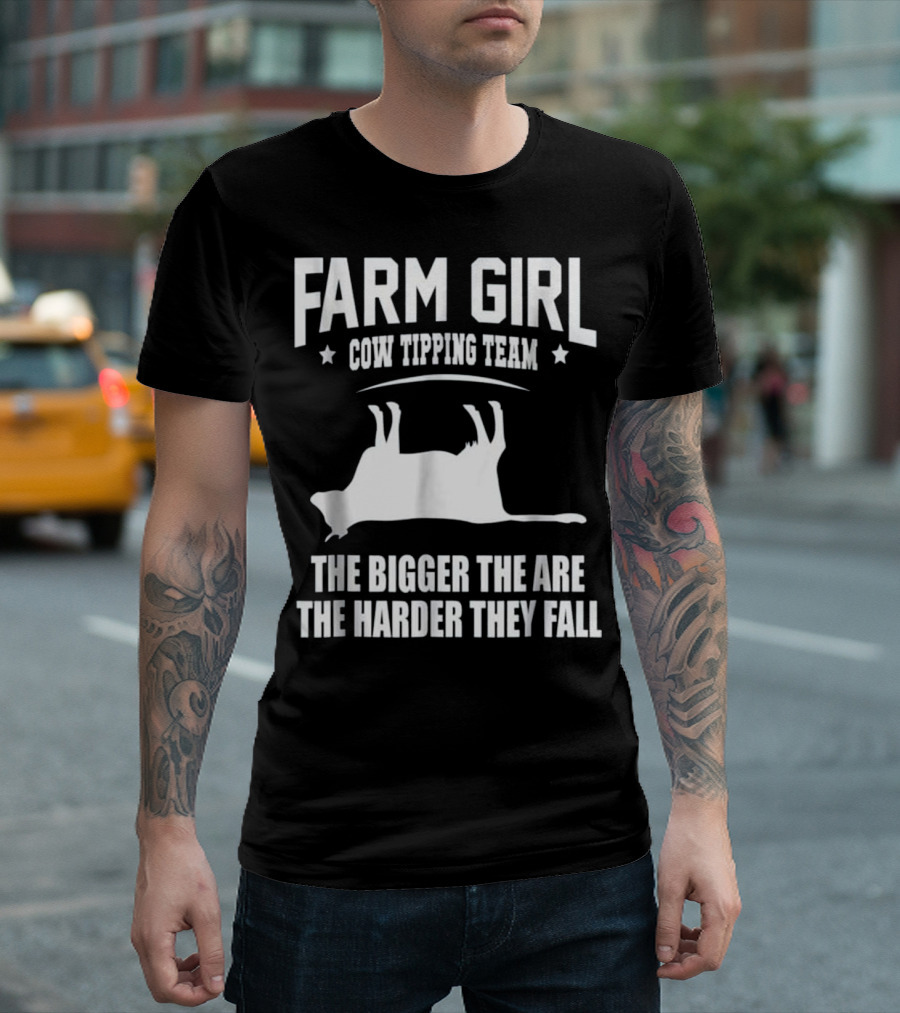 Farm Girl Cow Tipping Team The Bigger They Are The Harder They Fall T-Shirt