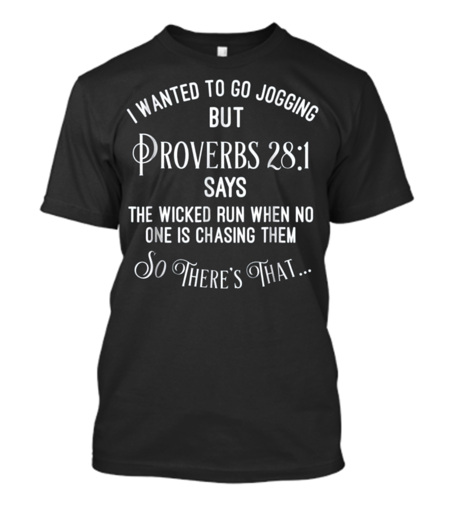 Proverbs 28:1 Jogging Humor Wicked Run No One Is Chasing T-Shirt