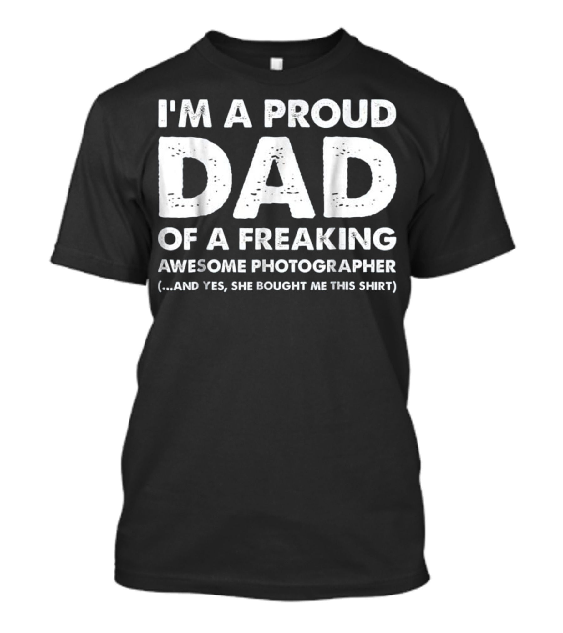 I'm A Proud Dad Of A Freaking Awesome Photographer T-Shirt