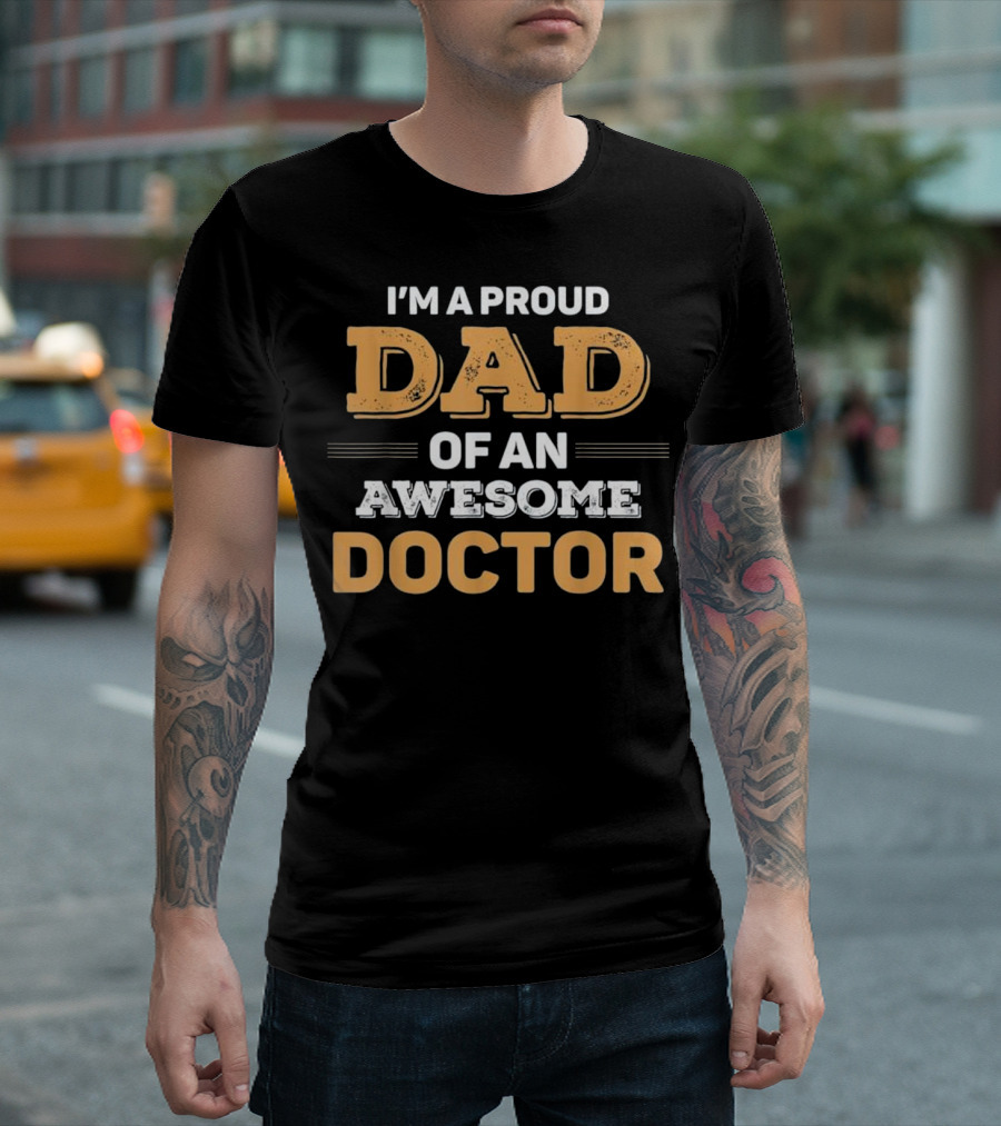 I'm A Proud Dad Of An Awesome Doctor T-Shirt