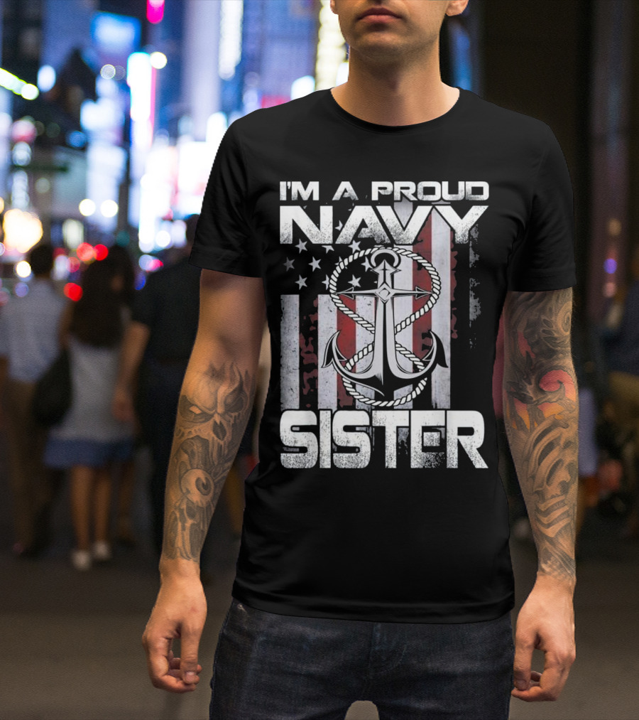 I'm A Proud Navy Sister Patriotic USA Anchor With American Flag T-Shirt