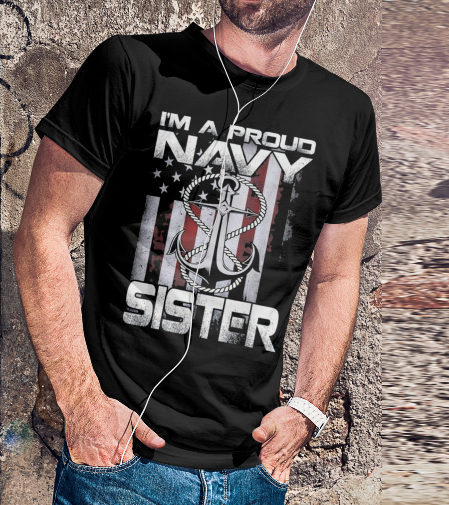 I'm A Proud Navy Sister Patriotic USA Anchor With American Flag T-Shirt