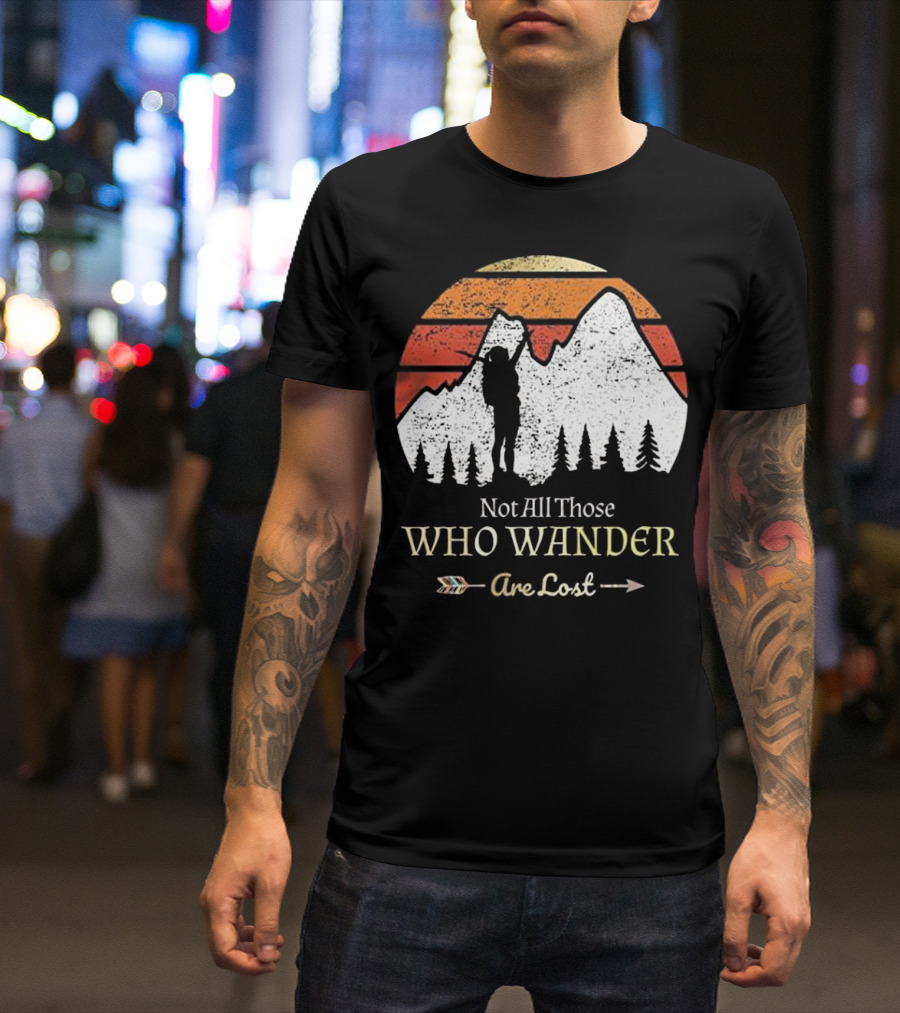 Not All Those Who Wander Are Lost Mountain Adventure Hiking T-Shirt