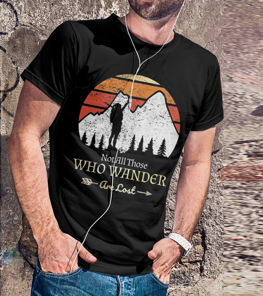 Not All Those Who Wander Are Lost Mountain Adventure Hiking T-Shirt