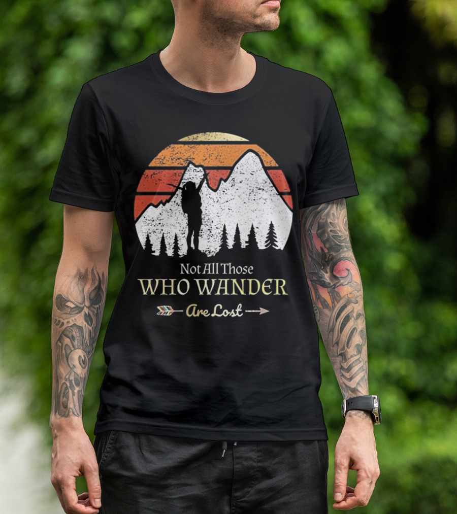 Not All Those Who Wander Are Lost Mountain Adventure Hiking T-Shirt