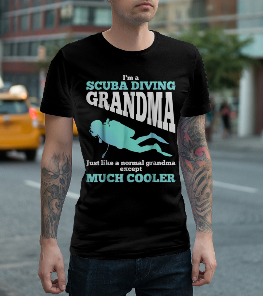 I'm A Scuba Diving Grandma Just Like A Normal Grandma Except Much Cooler T-Shirt
