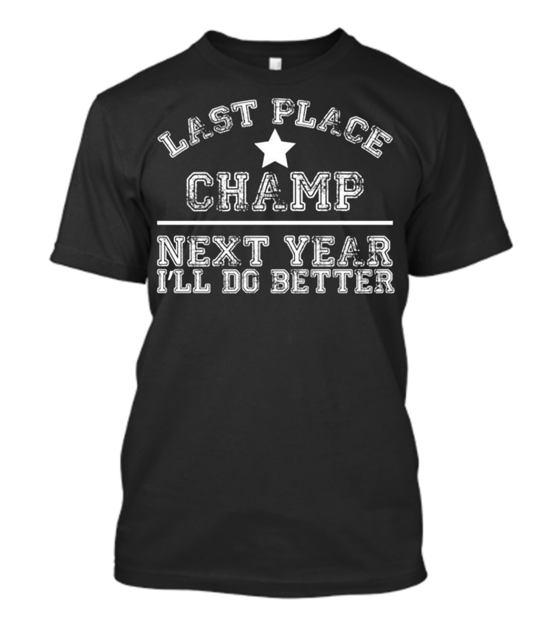 Last Place Champ Next Year I'll Do Better Bowling T-Shirt