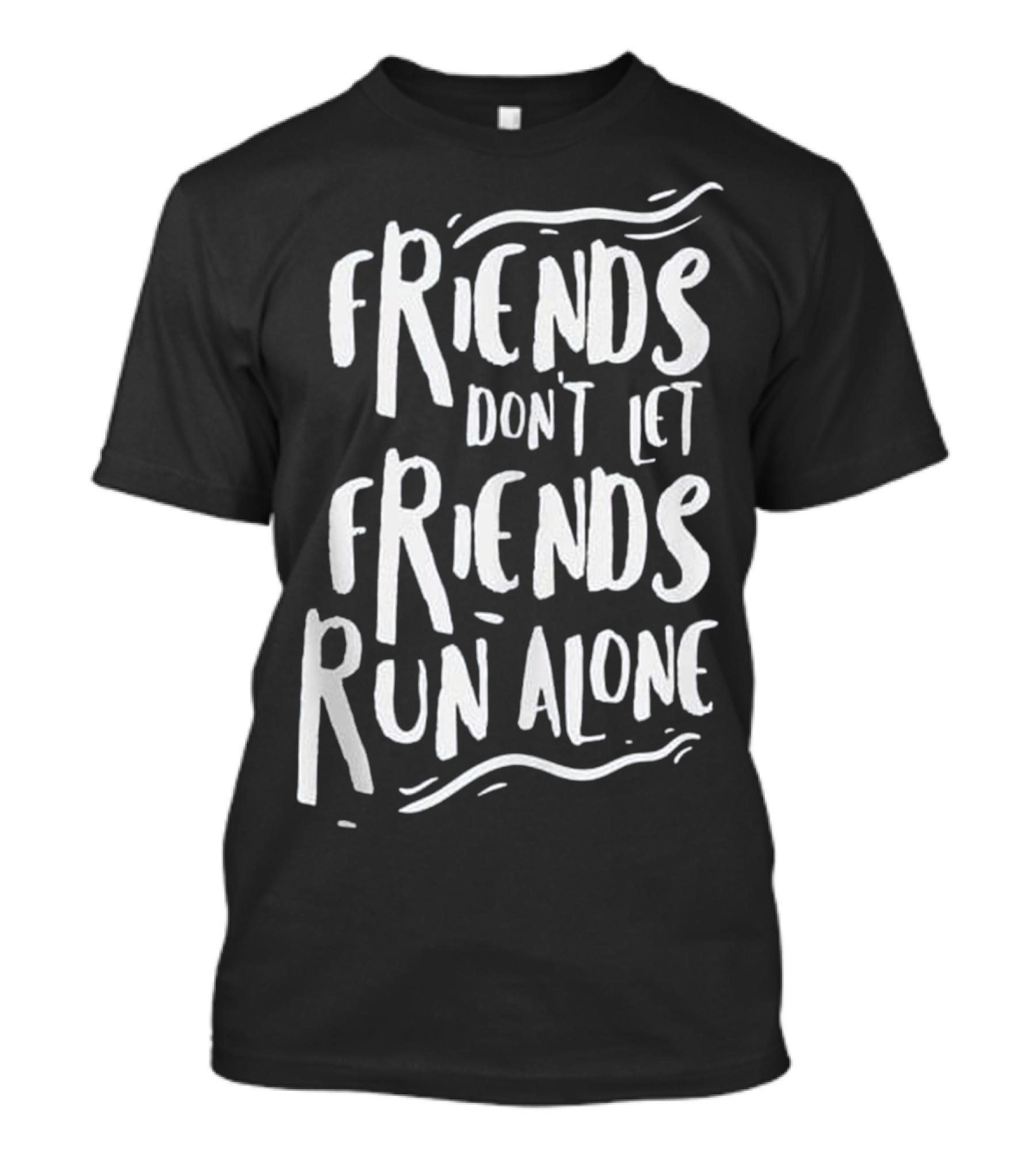 Friends Don't Let Friends Run Alone Marathon Runners Funny Running Gift T-Shirt