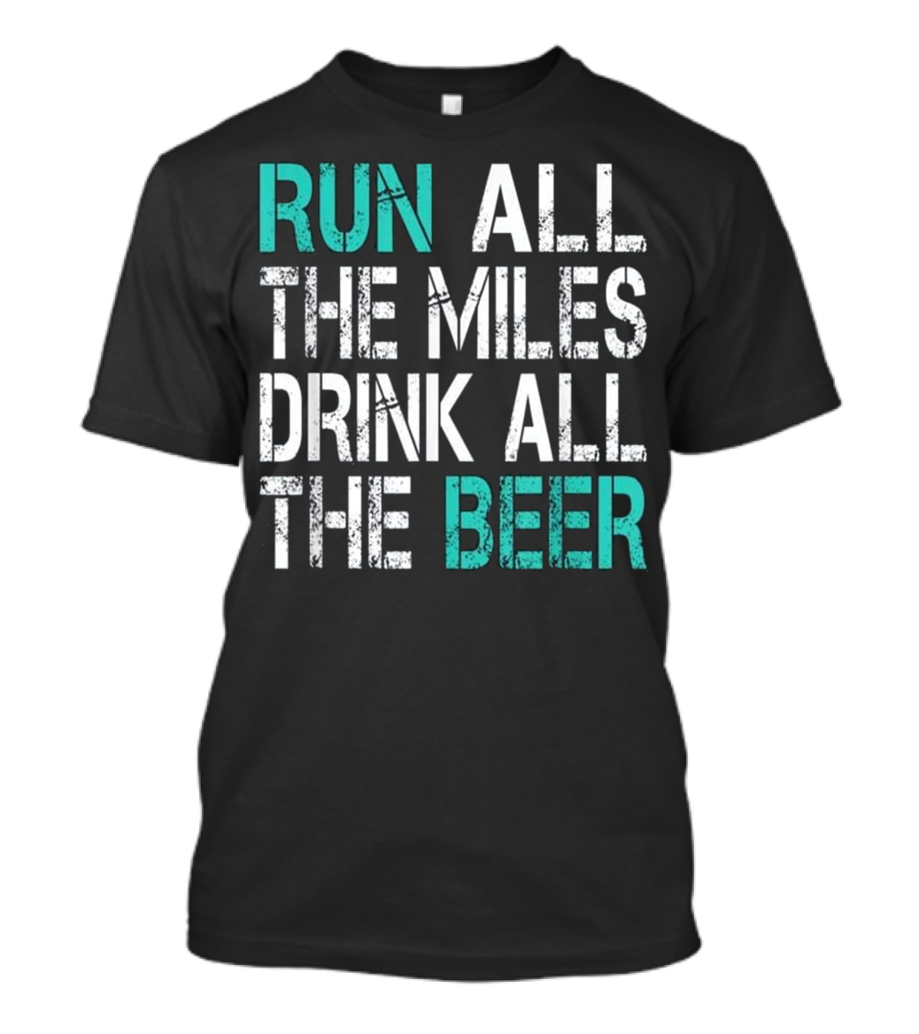 Funny Running Run All The Miles Drink All The Beer T-Shirt