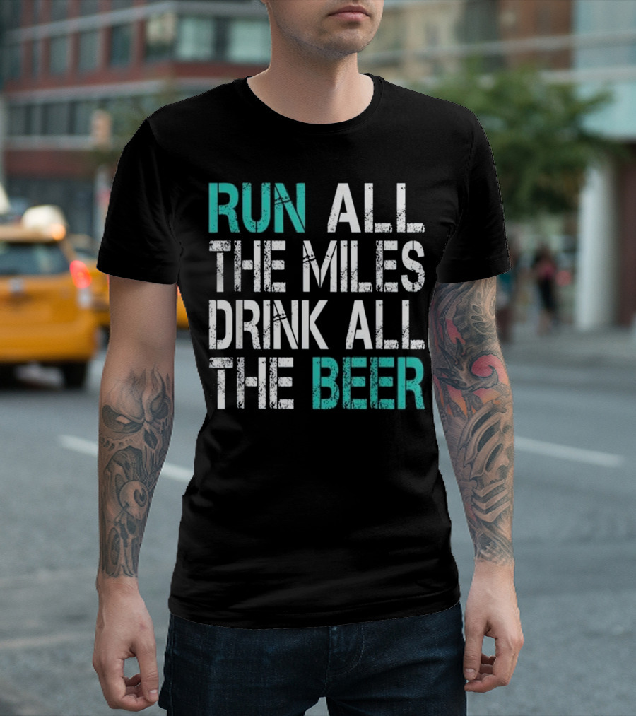 Funny Running Run All The Miles Drink All The Beer T-Shirt