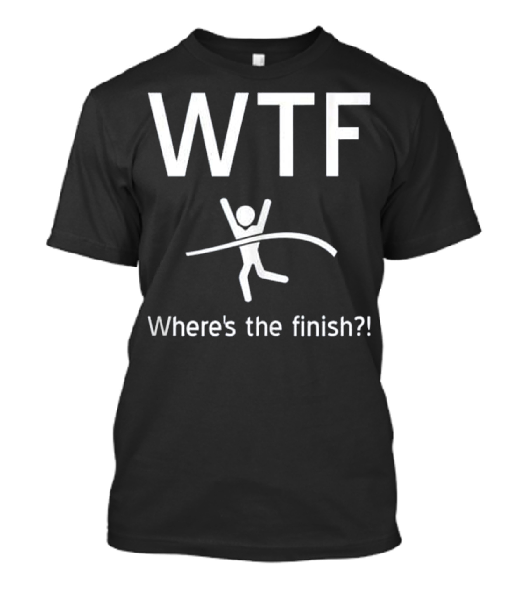 WTF Where's The Finish Running Stick Figure Crossing Line T-Shirt