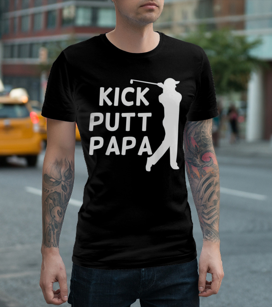 Kick Putt Papa Fathers Day Golf Lover Gift T-Shirt