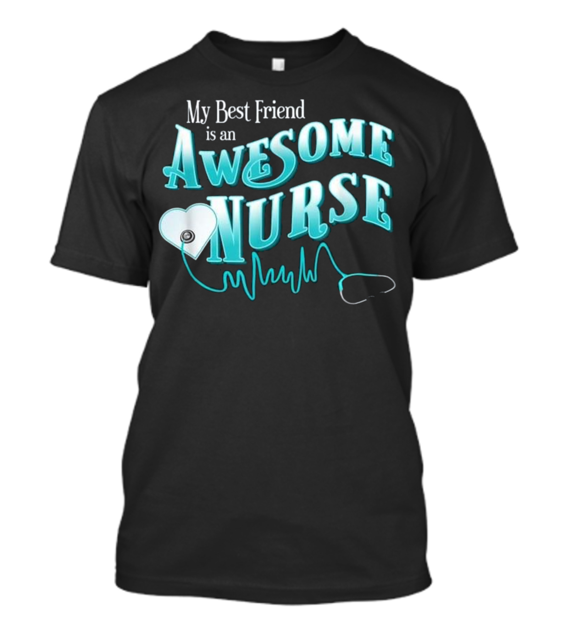 My Best Friend Is An Awesome Nurse BFF Heartbeat Stethoscope T-Shirt