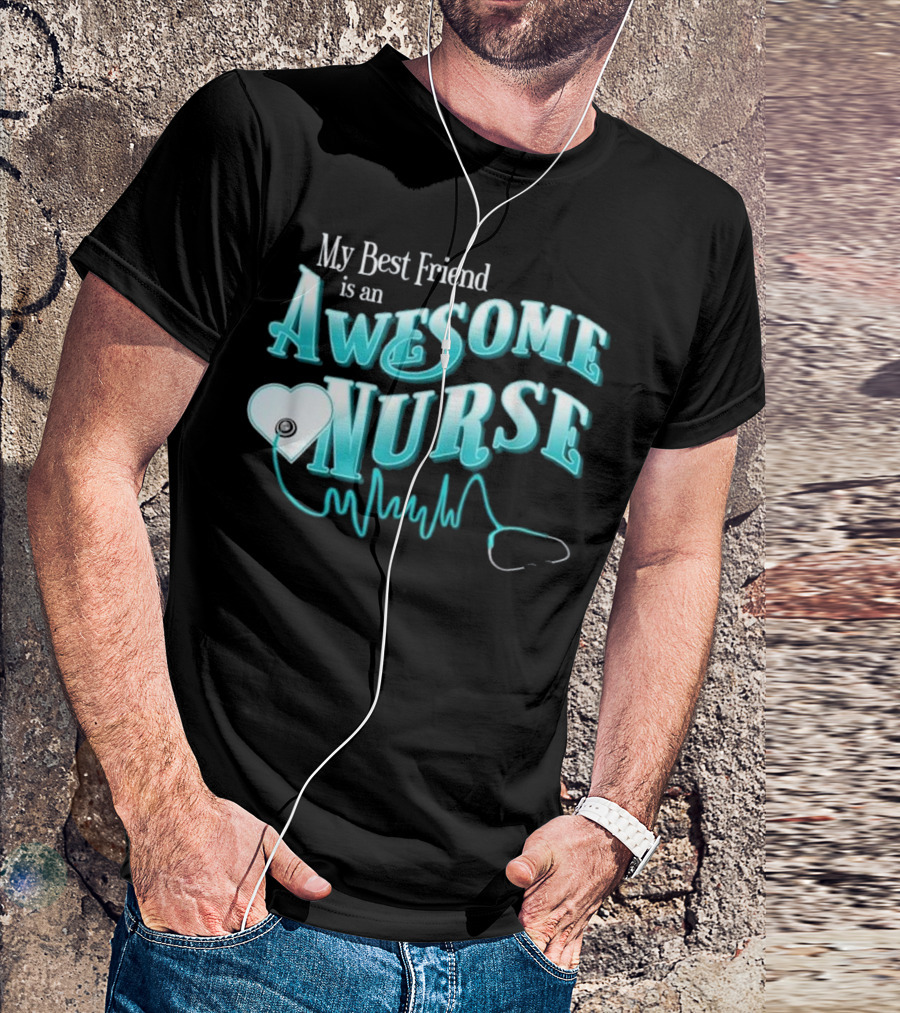 My Best Friend Is An Awesome Nurse BFF Heartbeat Stethoscope T-Shirt