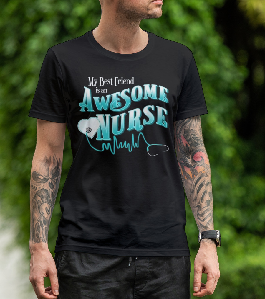 My Best Friend Is An Awesome Nurse BFF Heartbeat Stethoscope T-Shirt