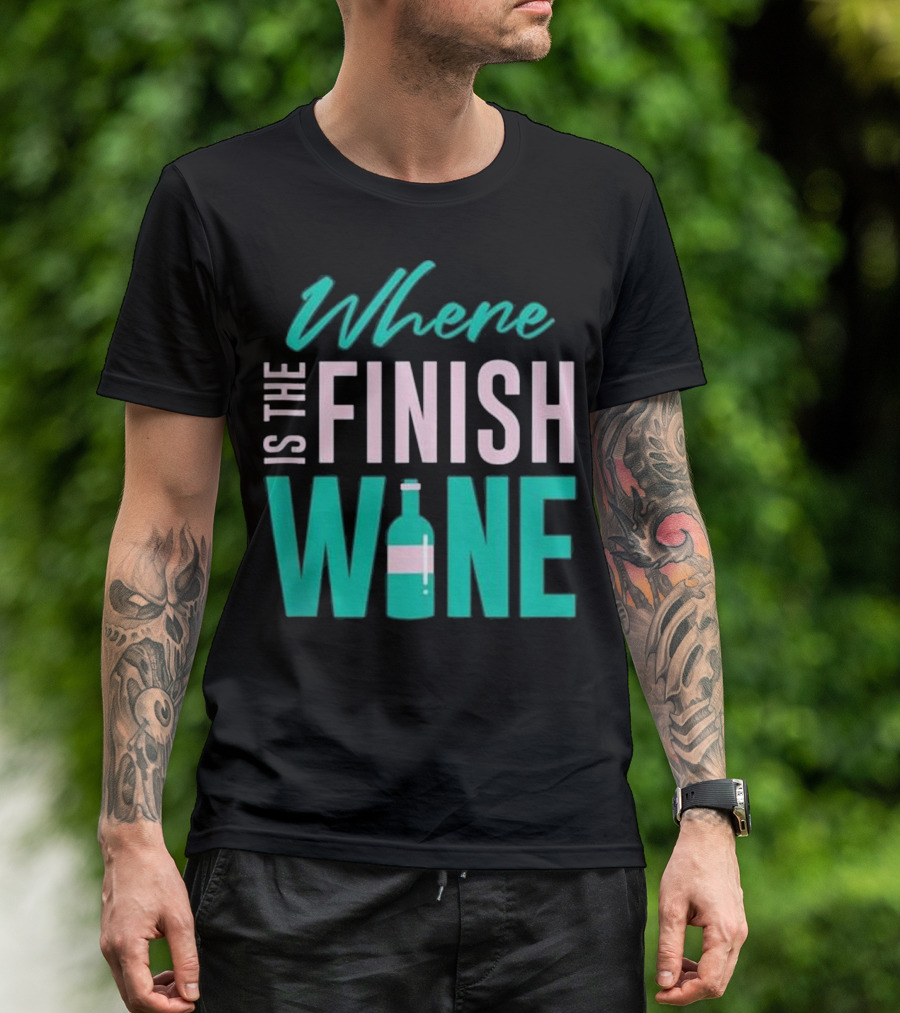 Where Is The Finish Wine T-Shirt