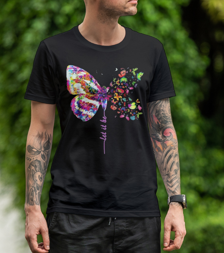 Let It Be Colorful Butterfly Hippie Gypsy Soul Lover T-Shirt