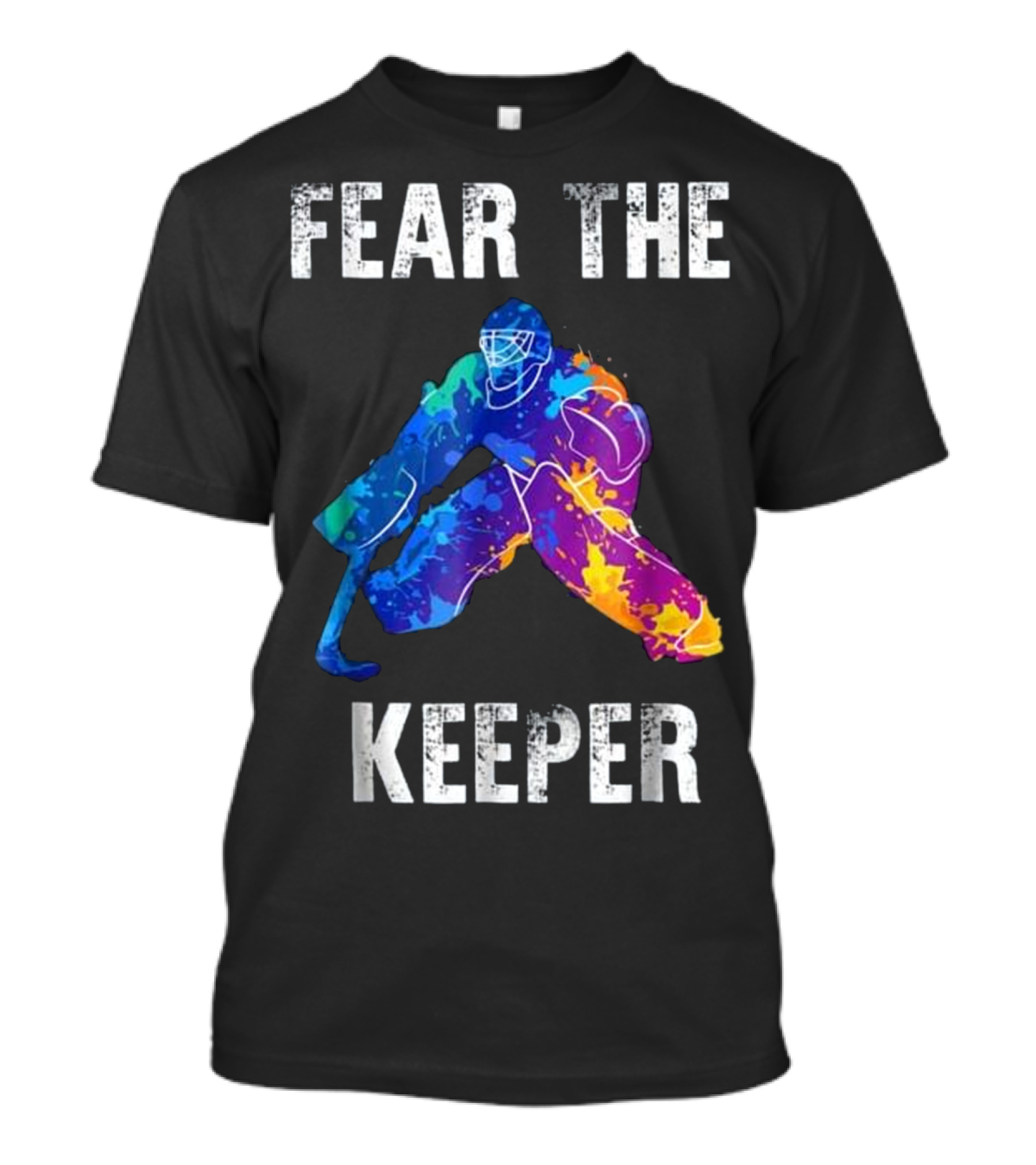 Fear The Keeper Colorful Ice Hockey Goalie T-Shirt